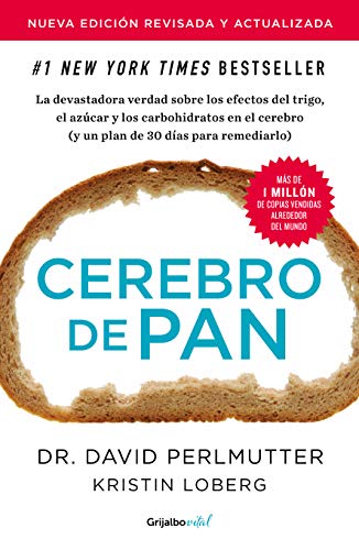 CEREBRO DE PAN edición actualizada La devastadora verdad sobre los efectos del trigo, el azúcar y los carbohidratos David Perlmutte